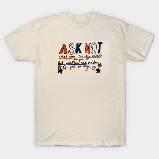 ASK NOT! T-Shirt by DancingCreek